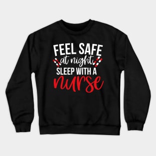 Feel Safe At Night Sleep With A Nurse Crewneck Sweatshirt